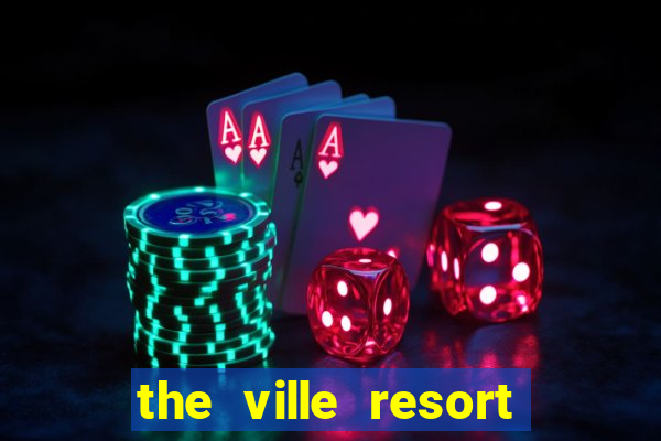 the ville resort and casino