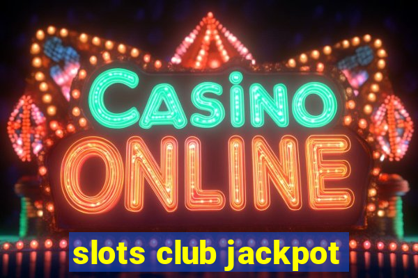 slots club jackpot