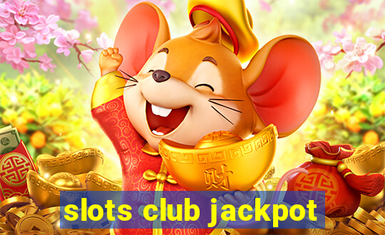 slots club jackpot