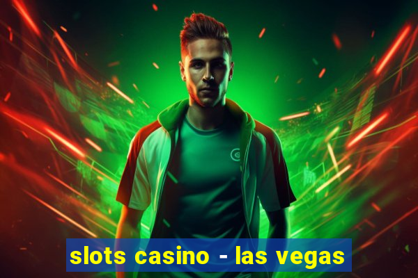 slots casino - las vegas