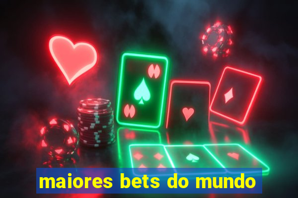 maiores bets do mundo