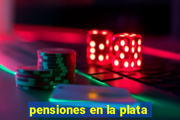 pensiones en la plata