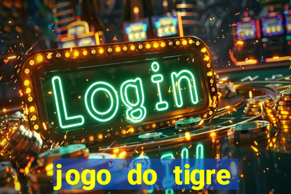 jogo do tigre rodada gratis