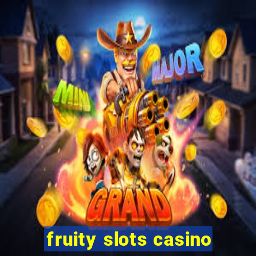 fruity slots casino