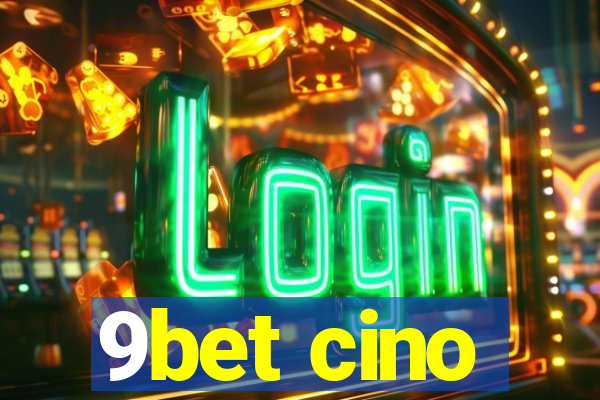 9bet cino