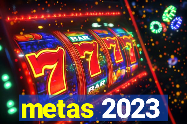 metas 2023