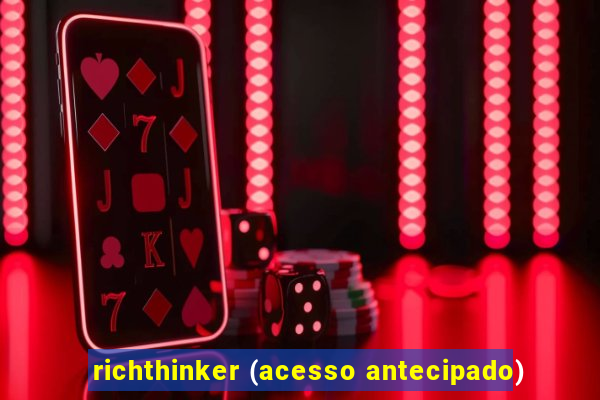 richthinker (acesso antecipado)