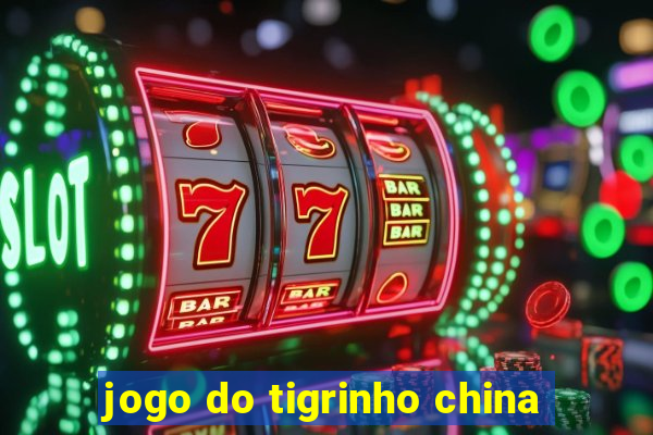 jogo do tigrinho china