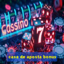 casa de aposta bonus