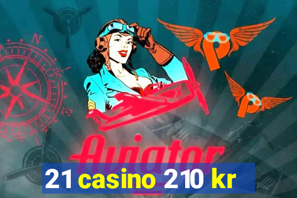 21 casino 210 kr