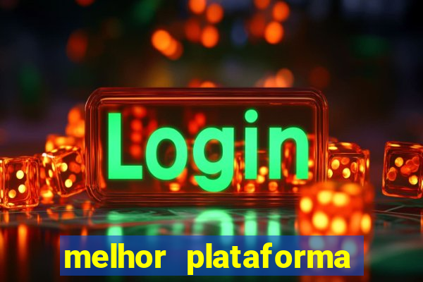 melhor plataforma para jogar fortune tiger 2024