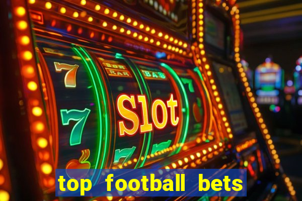 top football bets for today