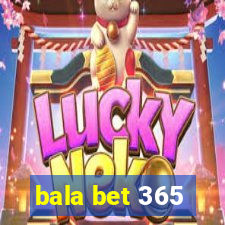 bala bet 365