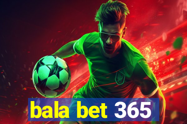 bala bet 365