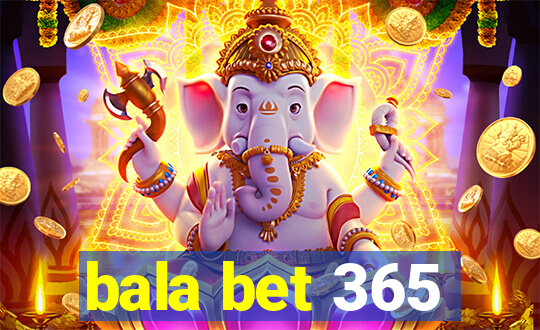 bala bet 365