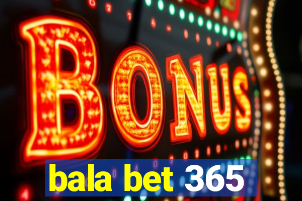 bala bet 365