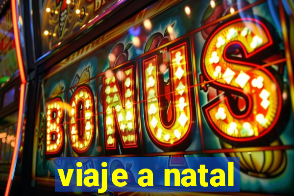 viaje a natal