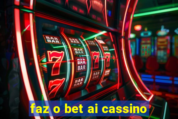 faz o bet ai cassino