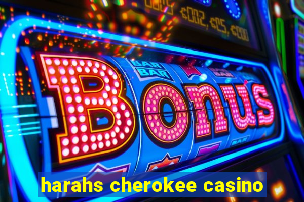 harahs cherokee casino