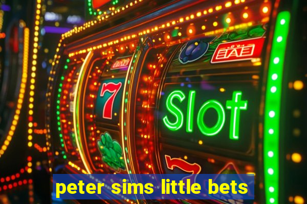 peter sims little bets