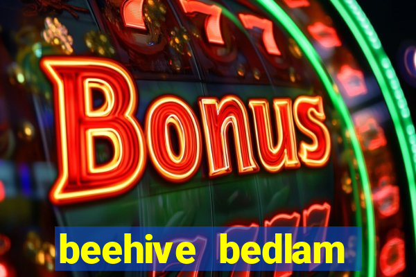 beehive bedlam reactors slot