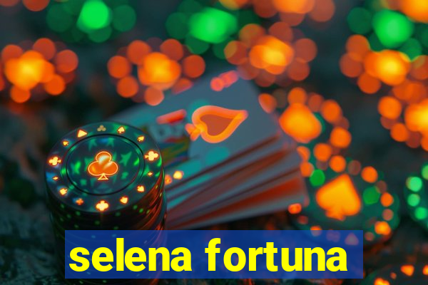 selena fortuna