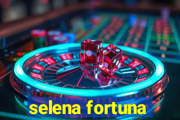 selena fortuna