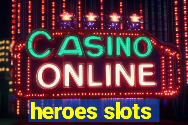 heroes slots