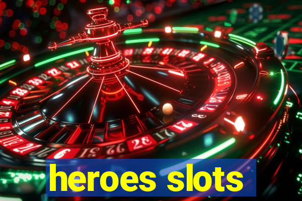 heroes slots