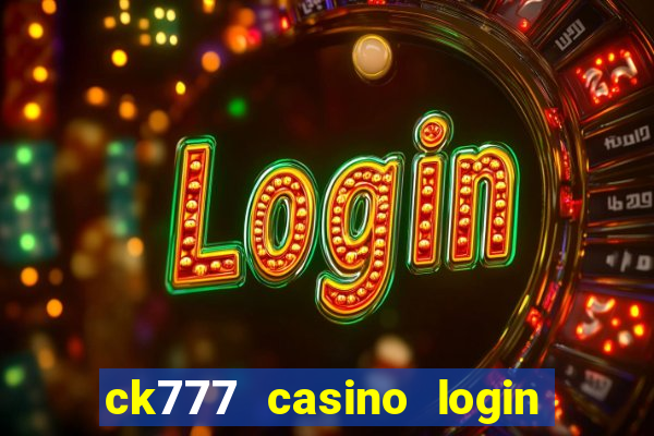 ck777 casino login register mobile