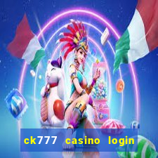 ck777 casino login register mobile