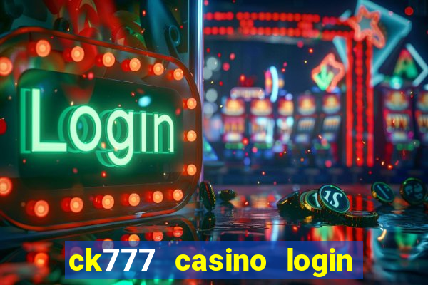 ck777 casino login register mobile