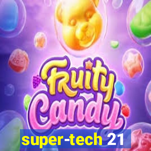 super-tech 21