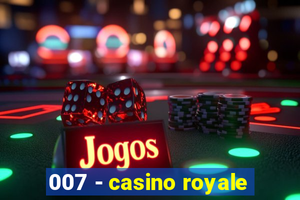 007 - casino royale