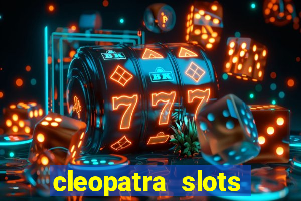 cleopatra slots free game