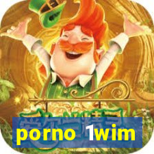 porno 1wim