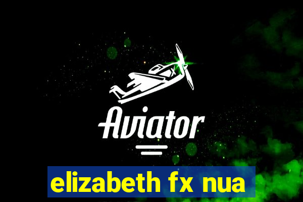 elizabeth fx nua