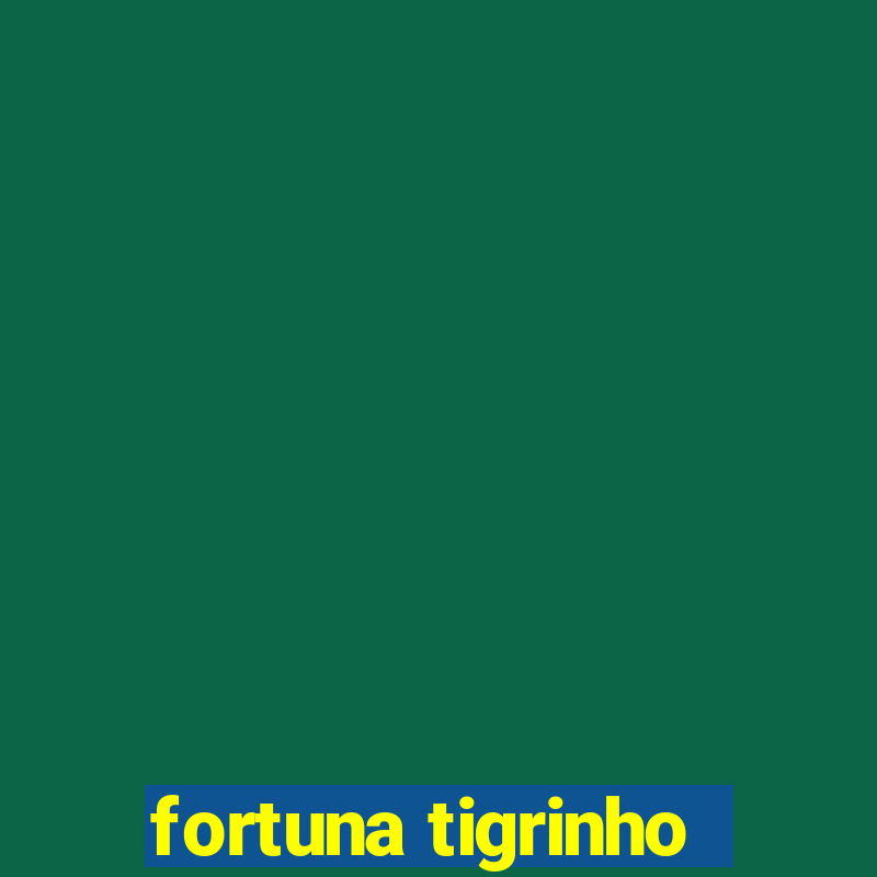 fortuna tigrinho