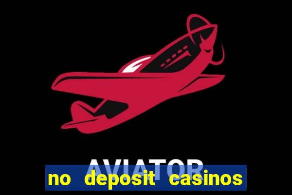 no deposit casinos bonus codes