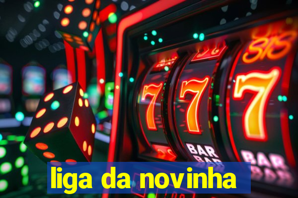 liga da novinha