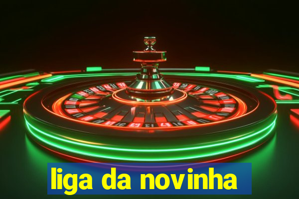 liga da novinha