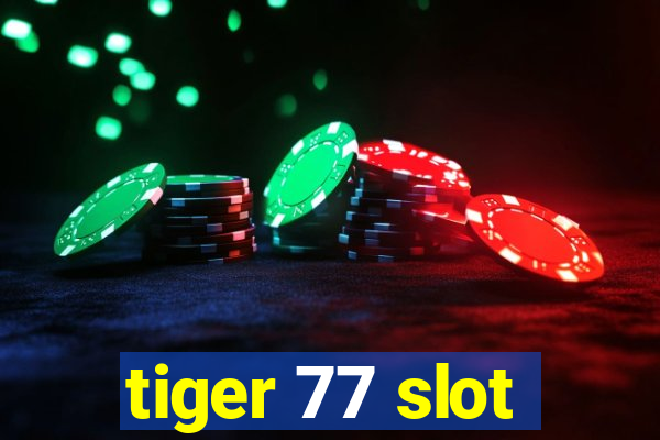 tiger 77 slot