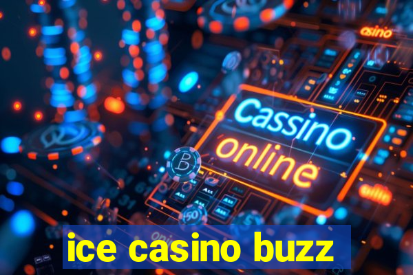 ice casino buzz