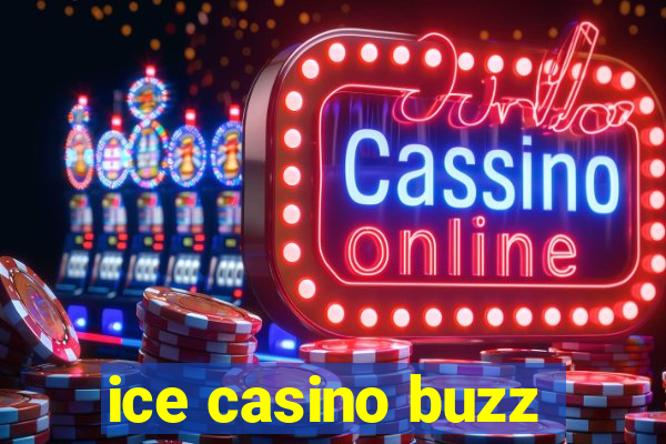 ice casino buzz