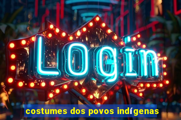 costumes dos povos indígenas