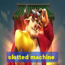 slotted machine