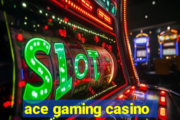 ace gaming casino