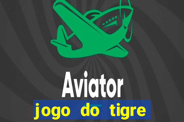 jogo do tigre plataforma nova