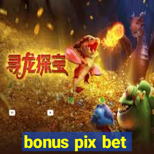 bonus pix bet