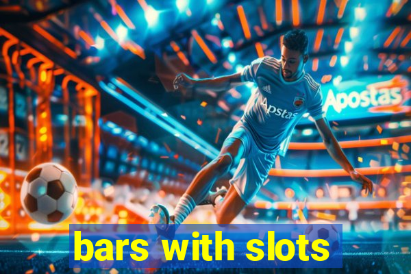 bars with slots